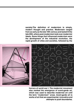 society.The definition of modernism is simply, 
modern thought and practice. Modernism ranged 
from as early as the late 19th