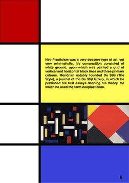 Neo-Plasticism was a very obscure type of art, yet 
very minimalistic. It’s composition consisted of 
white ground, upon whic