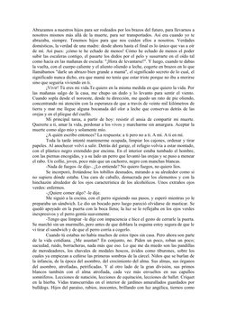 Abrazamos a nuestros hijos para ser rodeados por los brazos del futuro, para llevarnos a 
nosotros mismos más allá de la muer