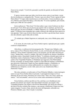 4 
 
Jesus no teu coração.” E ele lá foi, passando o portão do quintal, em direcção de Santa 
Maria Maior. 
E agora o mesmo r