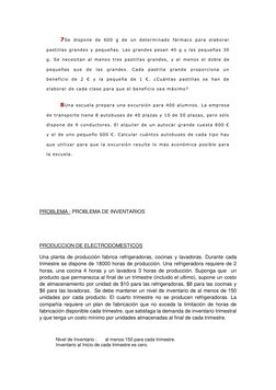 7Se dispone de 600 g de un determinado fármaco para elaborar 
pastillas grandes y pequeñas. Las grandes pesan 40 g y las pequ