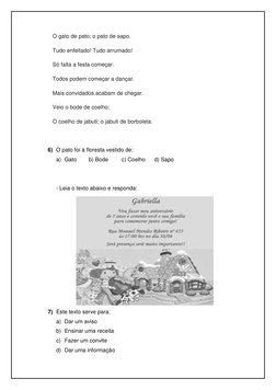 O gato de pato; o pato de sapo. 
Tudo enfeitado! Tudo arrumado! 
Só falta a festa começar. 
Todos podem começar a dançar. 
Ma