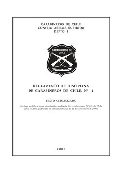 CARABINEROS DE CHILE
CONSEJO ASESOR SUPERIOR
DEPTO. I
REGLAMENTO DE DISCIPLINA
DE CARABINEROS DE CHILE, Nº 11
2 0 0 0
TEXTO A
