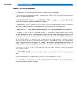 FactuSOL 2013 
Licencia de uso del programa 
2 
 
Licencia de uso del programa 
 
El uso y posesión de este programa están su