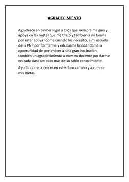 AGRADECIMIENTO 
 
Agradezco en primer lugar a Dios que siempre me guía y 
apoya en las metas que me trazo y también a mi
