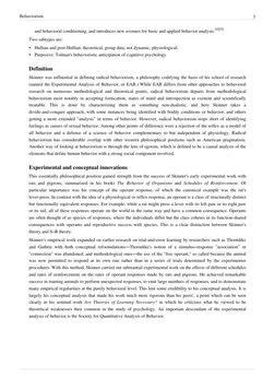 Behaviorism
3
and behavioral conditioning, and introduces new avenues for basic and applied behavior analysis.[4][5]
Two subt