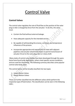 5 | P a g e  
 
Control Valve  
 
 
Control Valves 
 
The control valve regulates the rate of fluid flow as the position of