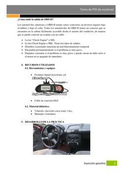 Inyección gasolina    
Toma de PID de escánner 
5 
¿Cómo mide la salida de OBD-II? 
Los automóviles anteriores a OBD-II t