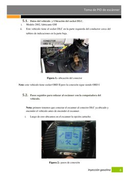 Inyección gasolina    
Toma de PID de escánner 
6 
5.1. Datos del vehículo  y Ubicación del socket DLC. 
i. 
Modelo 2002,