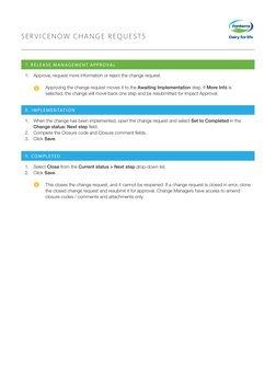 SERVICENOW CHANGE REQUESTS
 
 
 
7. RELEASE MANAGEMENT APPROVAL
8. IMPLEMENTATION
9. COMPLETED
1.	 Approve, request more info