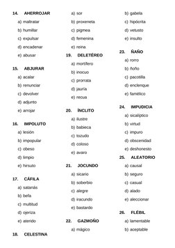 14.
 AHERROJAR
a) maltratar
b) humillar
c) expulsar
d) encadenar
e) abusar
15.
 ABJURAR
a) acalar
b) renunciar
c) devolver
d)