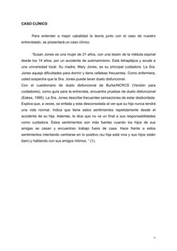  
7	  
CASO CLÍNICO 
 
 
Para entender a mejor cabalidad la teoría junto con el caso de nuestro 
entrevistado, se present