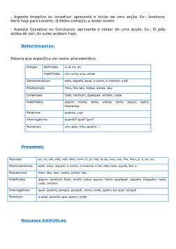 - Aspecto Inceptivo ou Incoativo: apresenta o iniciar de uma acção. Ex.: Anoitece; 
Parto hoje para Londres; O Pedro começou