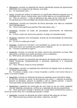 •
Pleonasmo:
 
  consiste na repetição do mesmo significado através de significantes 
diferentes com o objectivo de reforçar