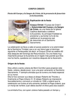 1 
 
CORPUS CHRISTI 
 
Fiesta del Cuerpo y la Sangre de Cristo, de la presencia de Jesucristo 
en la Eucaristía. 
  
Explicac