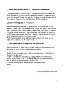 6 
 
 
¿Cada cuánto puedo recibir la Comunión Sacramental?  
 
La Iglesia recomienda recibir la Comunión siempre que vayamos