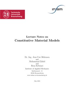 Lecture Notes on
Constitutive Material Models
Dr.–Ing. Jens-Uwe B¨ohrnsen
and
Muhammad Zahid
and
Reza Kebriaei
Institute of A