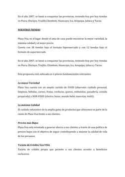 En el año 2007, se lanzó a conquistar las provincias, teniendo hoy por hoy tiendas 
en Piura, Chiclayo, Trujillo,Chimbote, Hu