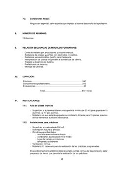 3 
 
7.3.  
Condiciones físicas 
 
Ninguna en especial, salvo aquellas que impidan el normal desarrollo de la profesión.