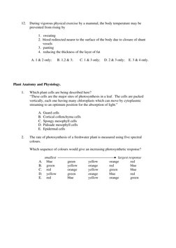12. 
During vigorous physical exercise by a mammal, the body temperature may be 
prevented from rising by 
 
 
 
1. sweating