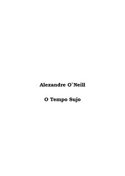 Alexandre O`Neill
O Tempo Sujo
