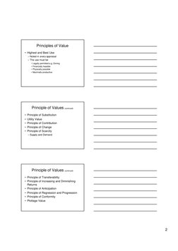 2
Principles of Value
• Highest and Best Use
– Noted in every appraisal
– The use must be
• Legally permitted e.g. Zoning
• F