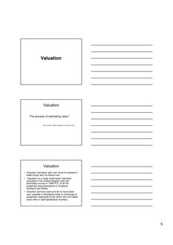 5
Valuation
Valuation
“The process of estimating value.”
(IVS, 7th Ed., 2005, Glossary of Terms: p.419)
Valuation
• Valuation