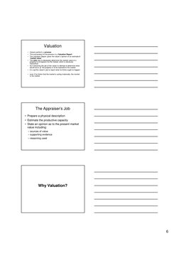 6
Valuation
•
Valuers perform a process
•
The end product of the process is a Valuation Report
•
The Valuation Report gives t