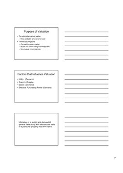 7
Purpose of Valuation
• To estimate market value
– Most probable price at a fair sale
• Three assumptions
– Competitive open