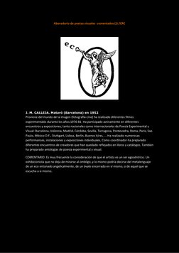 Abecedario de poetas visuales  comentados (J) /CRC 
 
 
 
J. M. CALLEJA. Mataró (Barcelona) en 1952 
Proviene del mundo de la