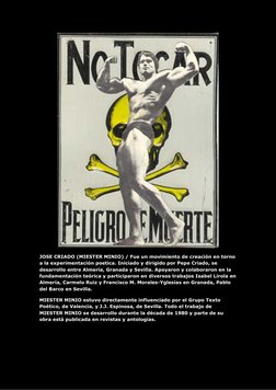 JOSE CRIADO (MIESTER MINIO) / Fue un movimiento de creación en torno 
a la experimentación poetica. Iniciado y dirigido por