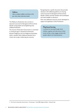 6      BELONGING, BEING & BECOMING The Early Years Learning Framework for Australia
The Melbourne Declaration also commits to