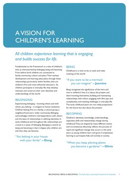 BELONGING, BEING & BECOMING  The Early Years Learning Framework for Australia      7
A VISION FOR 
CHILDREN’S LEARNING
BEING