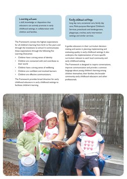 8      BELONGING, BEING & BECOMING The Early Years Learning Framework for Australia
The Framework conveys the highest expecta