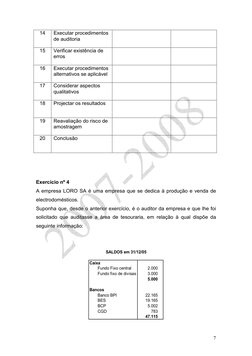 7 
14 
Executar procedimentos 
de auditoria 
 
 
15 
Verificar existência de 
erros 
 
 
16 
Executar procedimentos 
alte