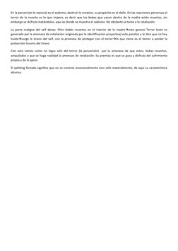 En la perversión lo esencial es el sadismo, destruir lo creativo, su propósito es el daño. En las reacciones perversas el 
te
