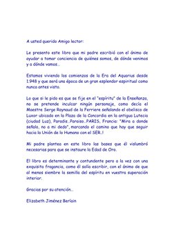 A usted querido Amigo lector: 
 
Le presento este libro que mi padre escribió con el ánimo de 
ayudar a tomar concienci