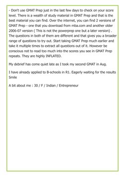 - Don't use GMAT Prep just in the last few days to check on your score 
level. There is a wealth of study material in GMAT Pr