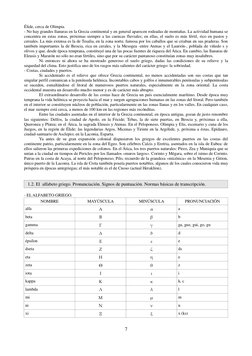 Élide, cerca de Olimpia. 
- No hay grandes llanuras en la Grecia continental y en general aparecen rodeadas de montañas. La a