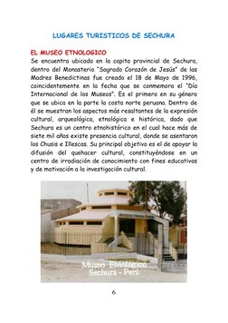 6 
 
LUGARES TURISTICOS DE SECHURA 
 
EL MUSEO ETNOLOGICO 
Se encuentra ubicado en la capita provincial de Sechura, 
dentro d
