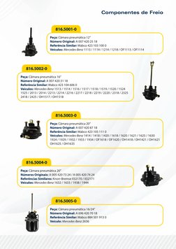 Componentes de Freio
 816.5001-0
Peça: Câmara pneumática 12’’
Número Original: A 007 420 25 18
Referência Similar: Wabco 423
