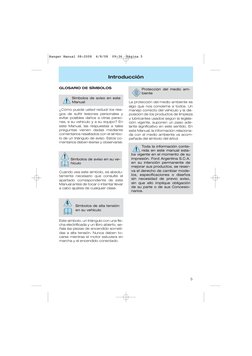 Introducción
5
GLOSARIO DE SÍMBOLOS
Símbolos de aviso en este
Manual
¿Cómo puede usted reducir los ries-
gos de sufrir lesion