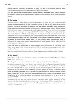 Disc brake
10
Generally road-going vehicles have two brake pads per caliper, while up to six are installed on each racing cal