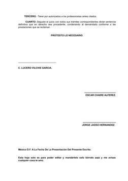 TERCERO.- Tener por autorizados a los profesionistas antes citados.
         CUARTO.-Seguido el juicio con todos sus
