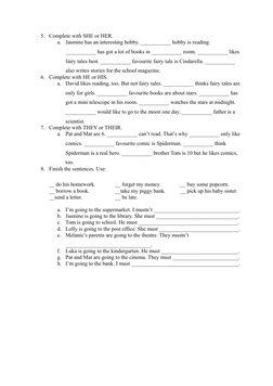 5. Complete with SHE or HER.
a.
Jasmine has an interesting hobby. ___________ hobby is reading. 
___________ has got a lot of