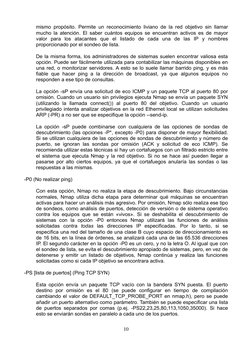 mismo propósito. Permite un reconocimiento liviano de la red objetivo sin llamar 
mucho la atención. El saber cuántos equipos