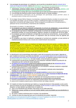 2 
 
6. 
Una estrategia de aprendizaje, en la didáctica, que le permite al estudiante hacer la conexión de lo 
nuevo con lo q