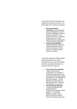 A través de ejercicios especiales, que 
fortalecerá la memoria normal y va a 
desarrollar nuevos tipos de memor