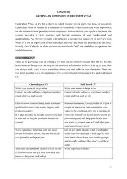 1 
 
LESSON III 
WRITING AN IMPRESSIVE CURRICULUM VITAE 
 
Curriculum Vitae, or CV for a short, is called resume [rézzə mày],