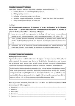 4 
 
Avoiding common CV mistakes 
There are at least five mistakes that people commonly make when writing a CV. 
1. Sending t